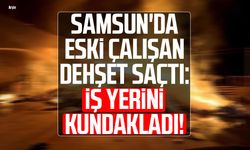 Samsun'da eski çalışan dehşet saçtı: İş yerini kundakladı!