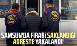 Samsun'da firari saklandığı adreste yakalandı!