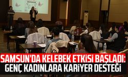 Samsun’da Kelebek Etkisi başladı: Genç kadınlara kariyer desteği