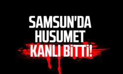 Samsun'da husumet kanlı bitti! Ağır yaralandı