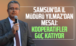 Samsun'da İl Müdürü Yılmaz'dan mesaj: Kooperatifler güç katıyor