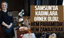 Samsun'da kadınlara örnek oldu: Hem paramedik hem zanaatkar