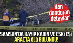Samsun’da kayıp kadın ve eski eşi araçta ölü bulundu!