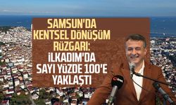 Samsun'da kentsel dönüşüm rüzgarı: İlkadım'da sayı yüzde 100'e yaklaştı