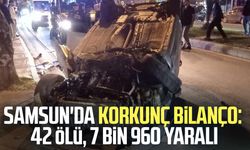 Samsun'da korkunç bilanço: 42 ölü, 7 bin 960 yaralı