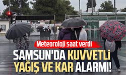 Samsun'da kuvvetli yağış ve kar alarmı: Meteoroloji saat verdi