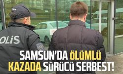 Samsun'da Miraç Birinci'nin öldüğü kazada sürücü serbest!