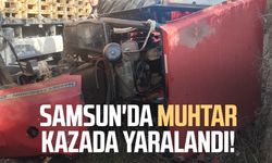 Samsun'da muhtar Olcay Ömür kazada yaralandı