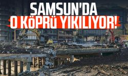 Samsun'da o köprünün yıkımına başlandı!