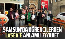 Samsun'da öğrencilerden LÖSEV'e anlamlı ziyaret