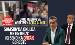 Samsun'da okulda metin krizi: İki sendika ortak görüşte