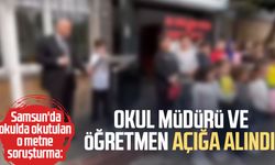 Samsun'da okulda okutulan o metne soruşturma: Açığa alındılar