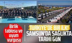 Türkiye'de bir ilk! Samsun'da sağlıkta tarihi gün