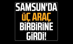 Samsun Çarşamba'da üç araç birbirine girdi!