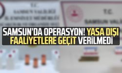 Samsun’da operasyon! Yasa dışı faaliyetlere geçit verilmedi