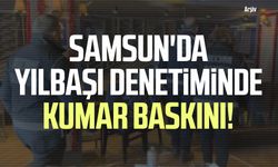 Samsun'da yılbaşı denetiminde kumar baskını