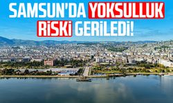 Samsun'da yoksulluk riski geriledi!