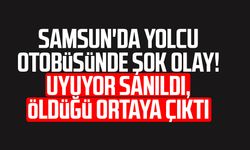 Samsun'da yolcu otobüsünde şok olay! Metin Altıok hayatını kaybetti