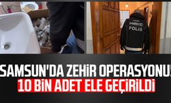 Samsun'da zehir operasyonu! 10 bin adet ele geçirildi