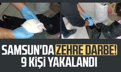 Samsun'da zehre darbe! 9 kişi yakalandı