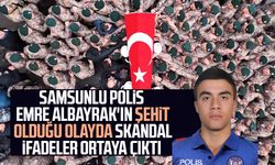 Samsunlu polis Emre Albayrak'ın şehit olduğu olayda skandal ifadeler ortaya çıktı