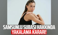 Samsunlu Şeyma Subaşı hakkında yakalama kararı!