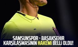 Samsunspor - Başakşehir karşılaşmasının hakemi belli oldu!