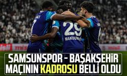 Samsunspor - RAMS Başakşehir maçının kadrosu belli oldu
