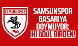Samsunspor başarıya doymuyor: İki ödül birden!