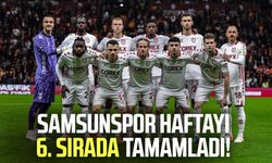 Samsunspor Süper Lig'de haftayı 6. sırada tamamladı!