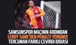 Samsunspor maçının ardından Leroy Sane'den penaltı yorumu!