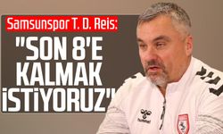 Samsunspor T. D. Thomas Reis: "Son 8'e kalmak istiyoruz"