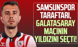 Samsunspor taraftarı, Galatasaray maçının yıldızını seçti!
