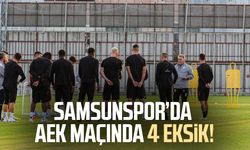 Samsunspor’da AEK maçında 4 eksik!