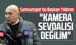 Samsunspor'da Başkan Yüksel Yıldırım: "Kamera sevdalısı değilim"