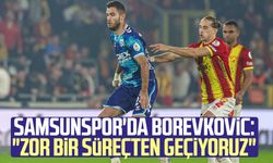 Samsunspor'da Borevkovic: "Zor bir süreçten geçiyoruz"