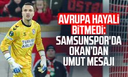 Avrupa hayali bitmedi: Samsunspor'da Okan Kocuk'tan, umut mesajı