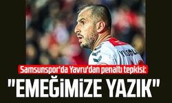 Samsunspor'da Zeki Yavru'dan penaltı tepkisi: "Emeğimize yazık"