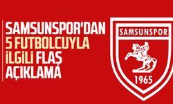 Samsunspor'dan 5 futbolcunun sağlık durumuyla ilgili flaş açıklama