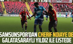 Samsunspor'dan Cherif Ndiaye de Galatasaraylı yıldız ile listede