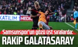 Samsunspor'un gözü üst sıralarda: Rakip Galatasaray