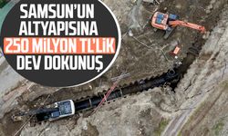 Samsun’un altyapısına 250 milyon TL’lik dev dokunuş