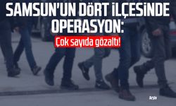 Samsun'un dört ilçesinde operasyon: Çok sayıda gözaltı!