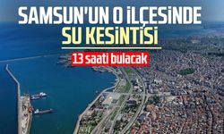 Samsun'un o ilçesinde 13 saatlik su kesintisi!