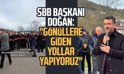 SBB Başkanı Halit Doğan: "Gönüllere giden yollar yapıyoruz"