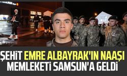 Şehit Emre Albayrak'ın naaşı memleketi Samsun'a geldi