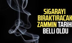 Sigarayı bıraktıracak zammın tarihi belli oldu