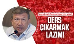 Tanju Çolak Samsunspor için yazdı: Ders çıkarmak lazım!