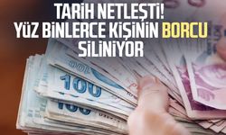 Tarih netleşti! Yüz binlerce kişinin borcu siliniyor