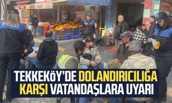 Tekkeköy’de dolandırıcılığa karşı vatandaşlara uyarı